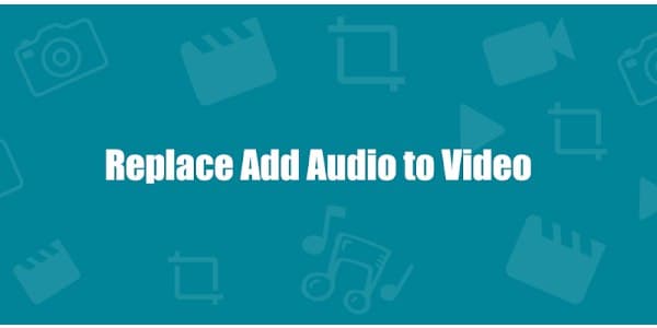 دانلود برنامه تغییر و اضافه کردن صدا به فیلم برای اندروید Replace Add Audio to Video